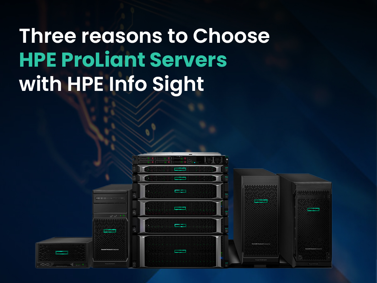 Three reasons to Choose HPE ProLiant Servers with HPE Info Sight