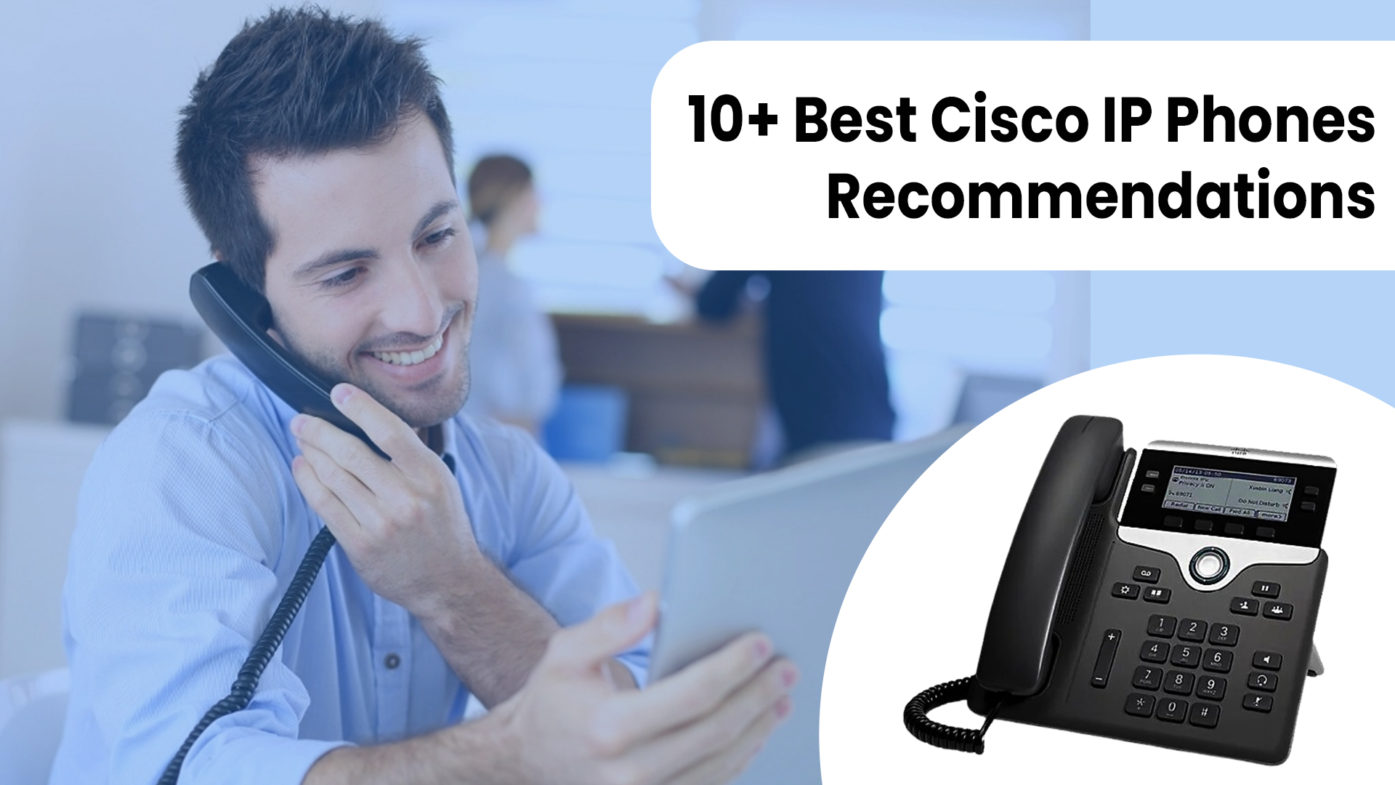 Best Cisco IP Phones Recommendations
