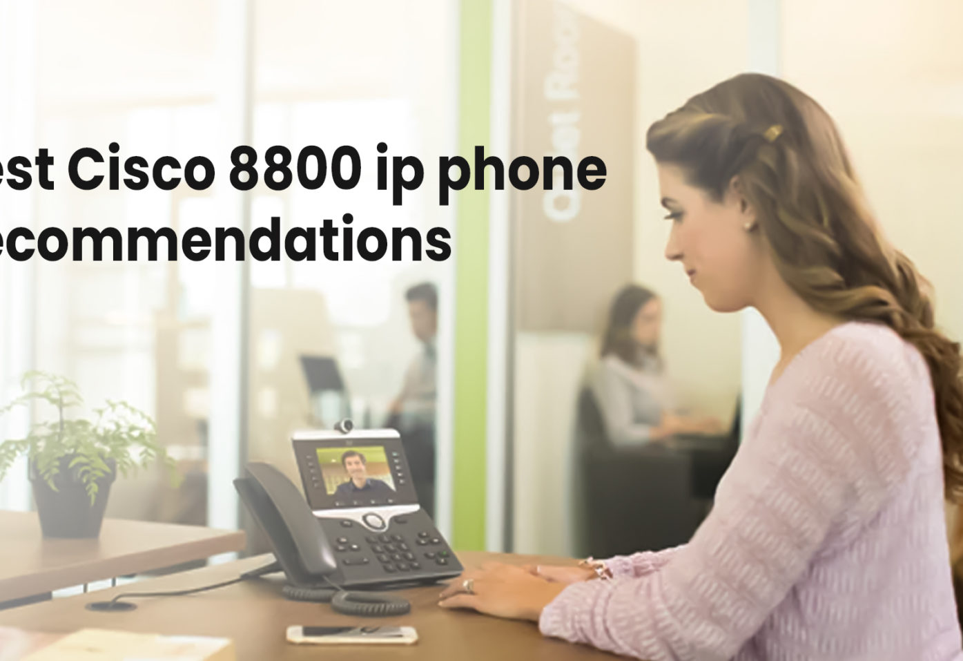 Best Cisco 8800 ip phone recommendations