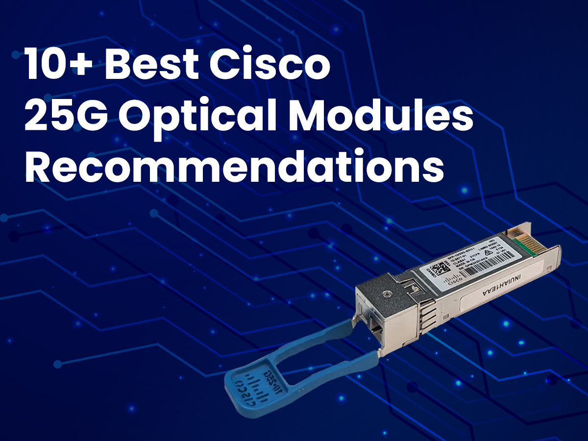 10+ best cisco 25g optical modules recommendations