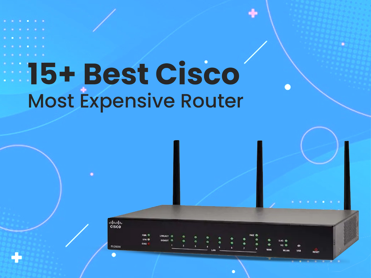 15+ Best Cisco most expensive router