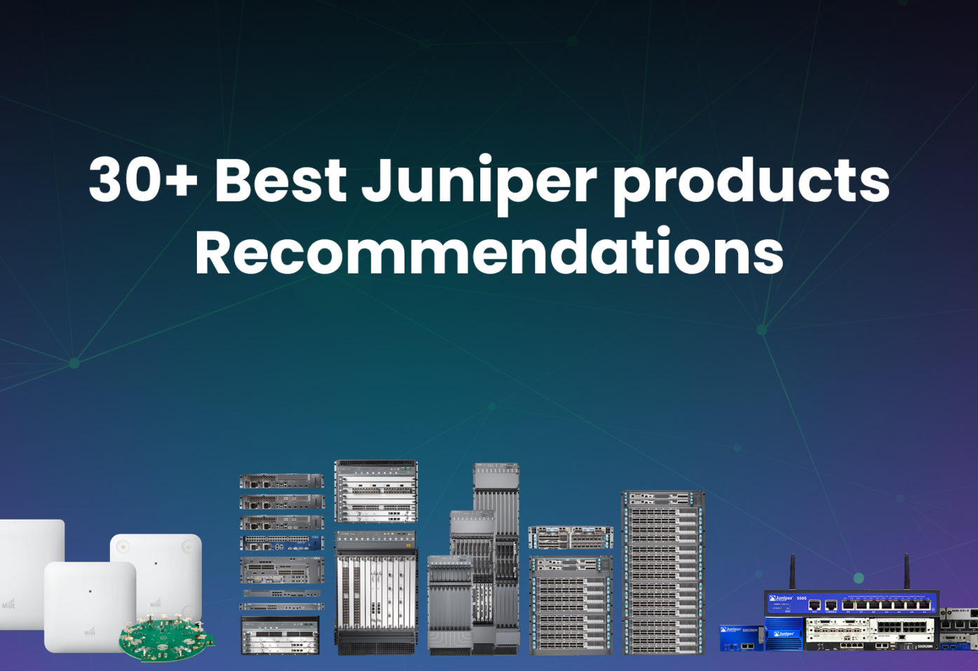 30+ Best Juniper products Recommendations