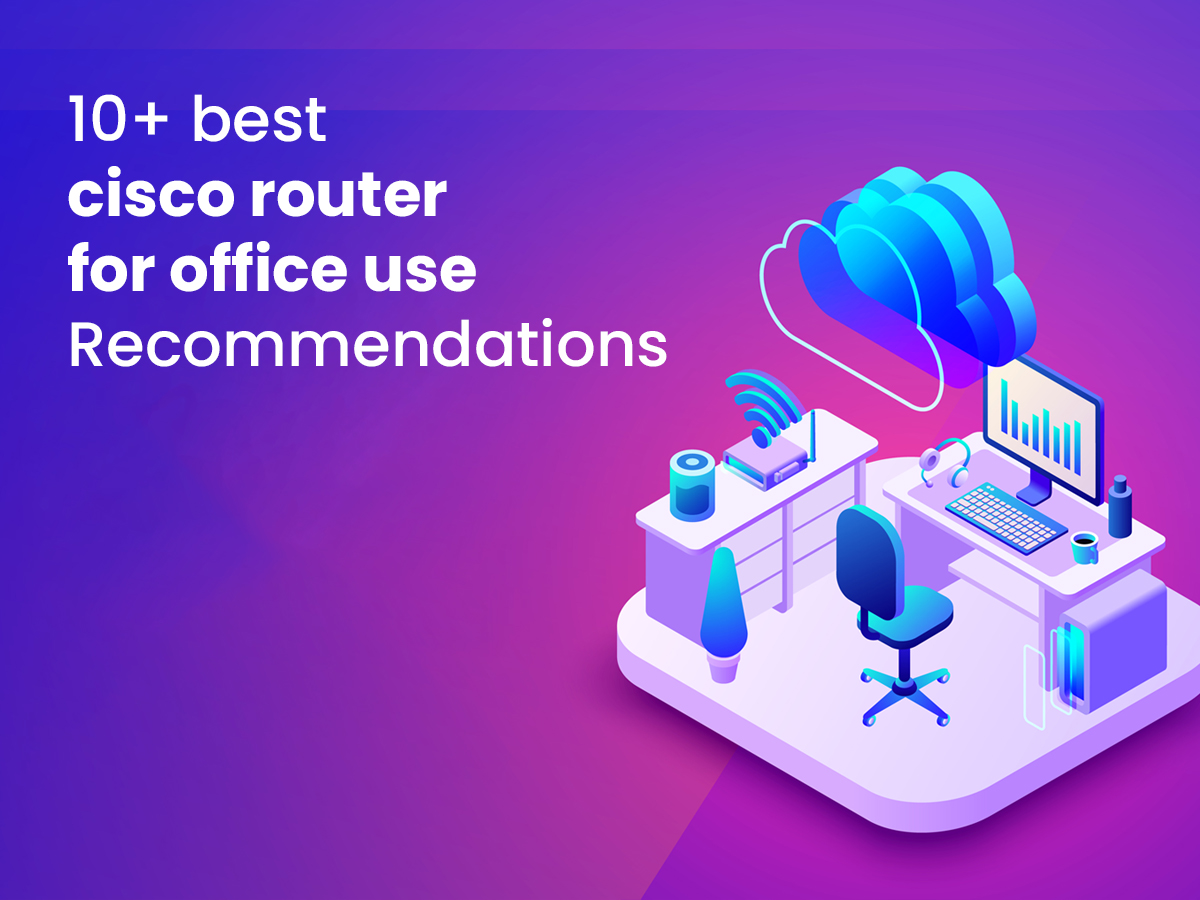 10+ Best Cisco router for office use recommendaions