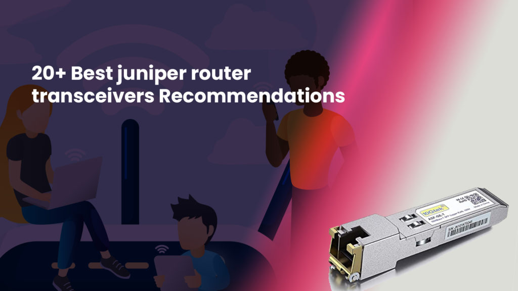 20+ Best juniper router transceivers Recommendations