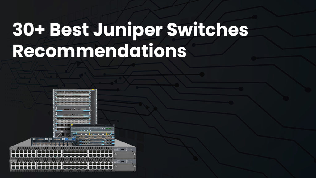Best Juniper Switches Recommendations