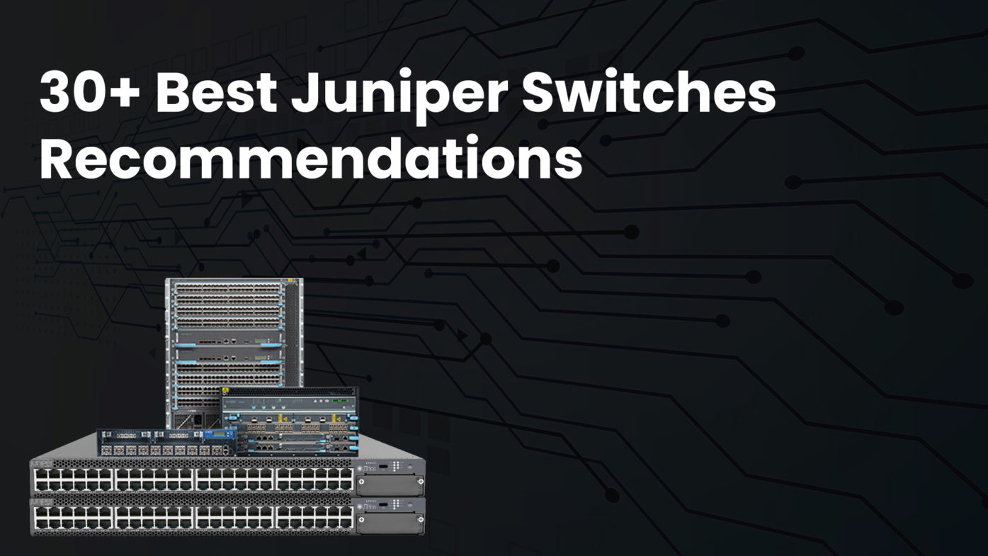 30+ Best Juniper Switches recommendations