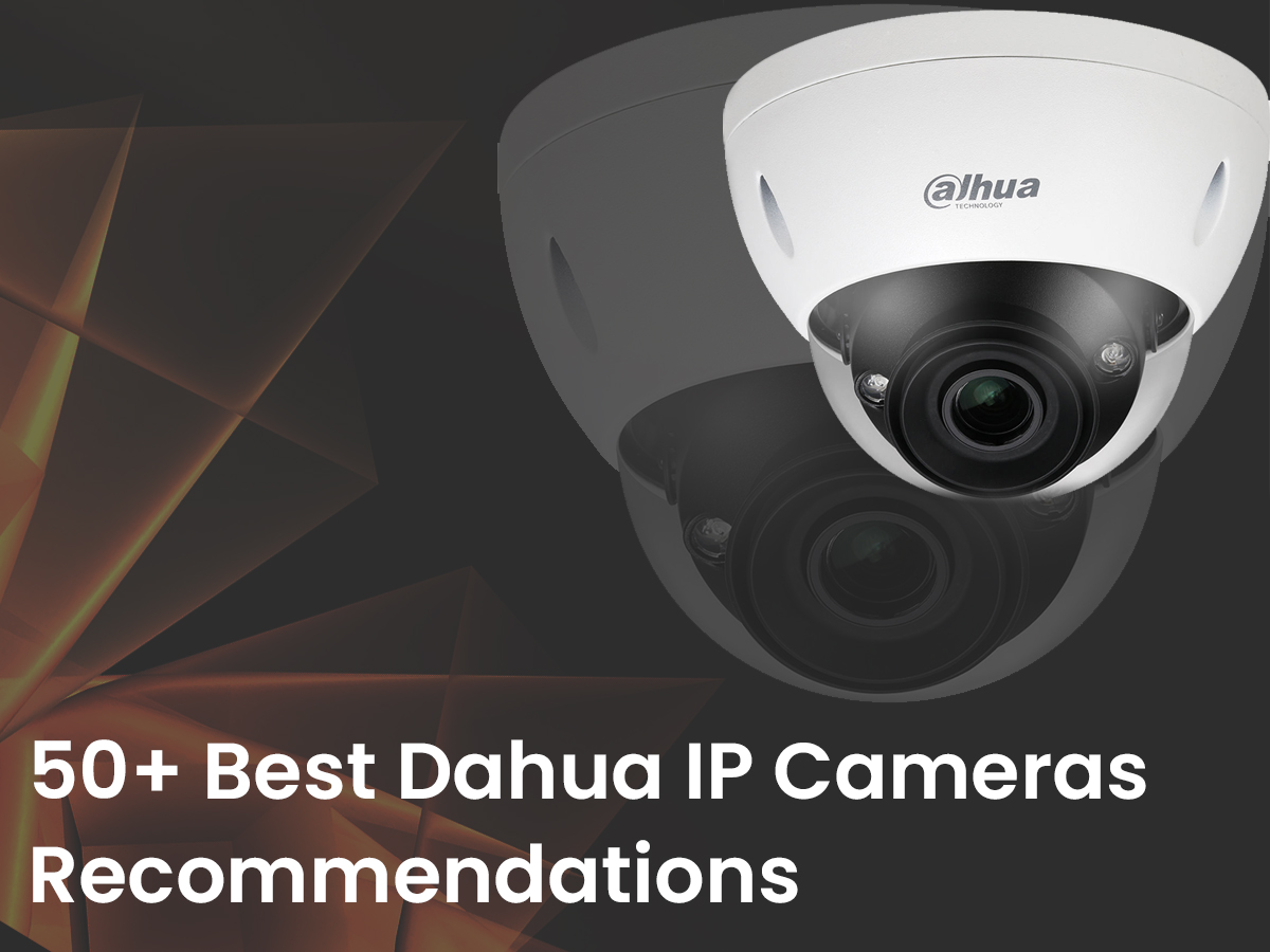 Best Dahua IP Cameras Recommendations