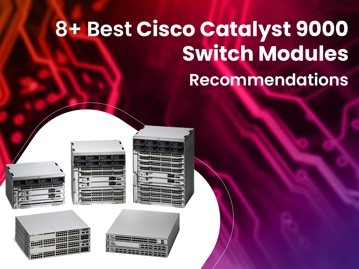 Best Cisco Catalyst 9000 Switch Modules Recommendations