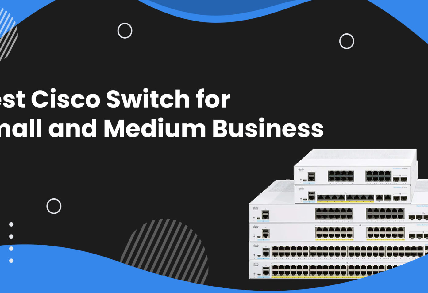 Best Cisco Switch for Small and Medium Business