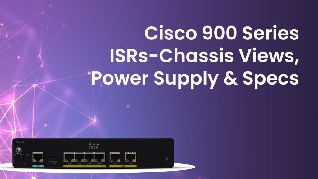 Cisco 900 Series ISRs-Chassis Views, Power Supply and Specs