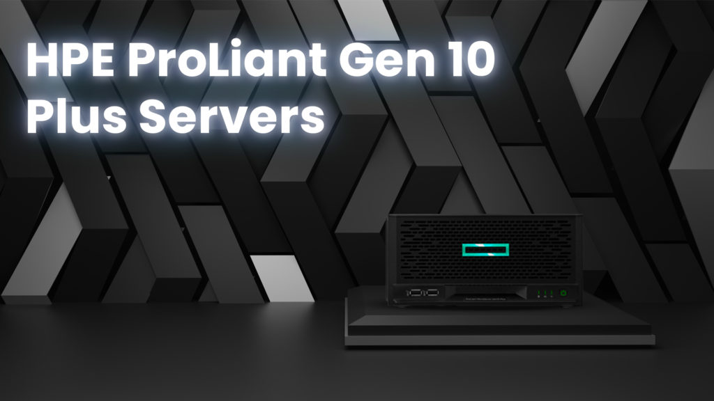 5 Reasons of Choosing HPE ProLiant Gen 10 Plus Servers