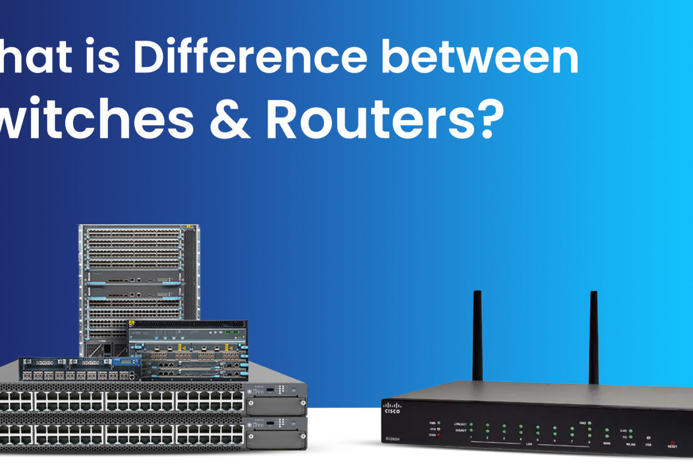 What is Difference between Switches and Routers?