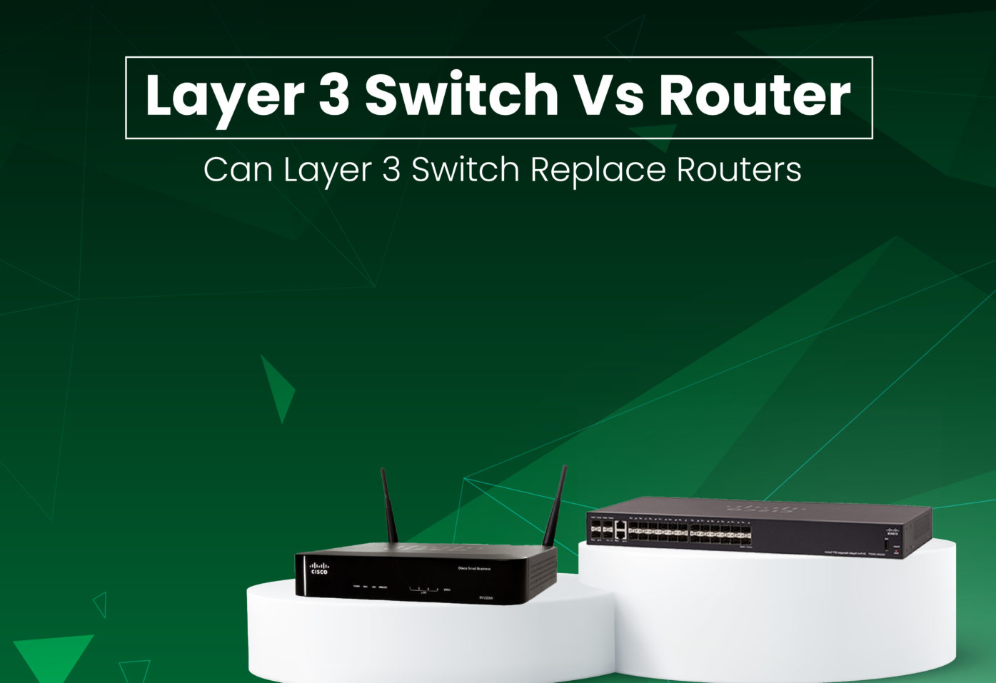 Layer 3 Switch Vs Router Can Layer 3 Switch Replace Routers 01 Gear Net Technologies LLC