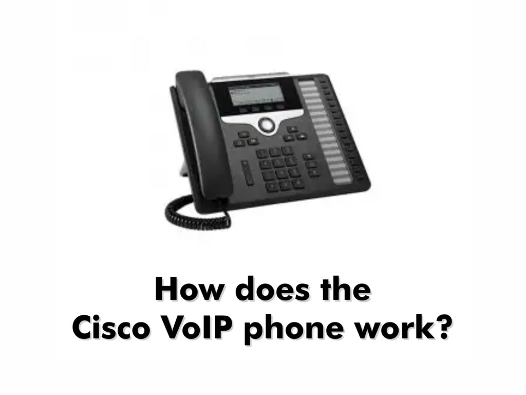 How does the Cisco VoIP phone work?