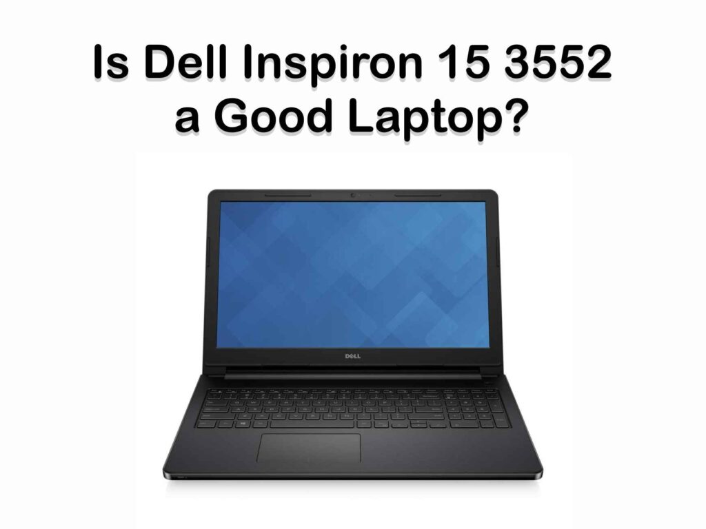 Is Dell Inspiron 15 3552 a good laptop?