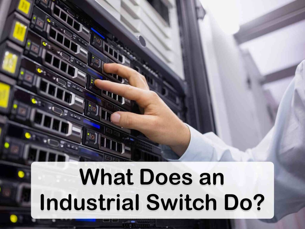 What does an Industrial Switch do?