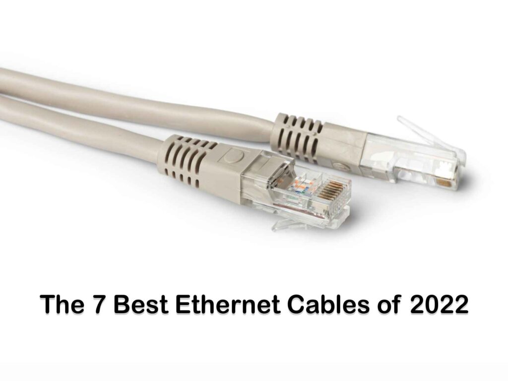 The 7 Best Ethernet Cables of 2022