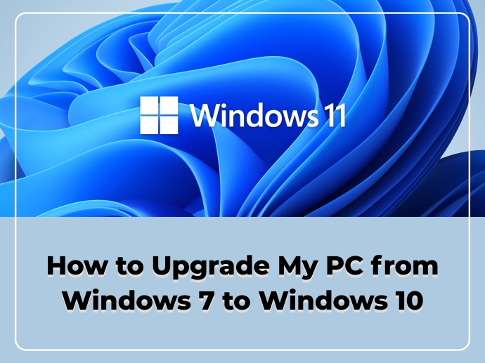 How to Upgrade My PC from Windows 7 to Windows 10