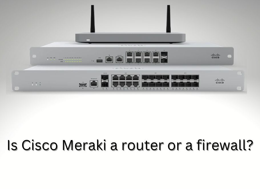 Is Cisco Meraki a router or a firewall?
