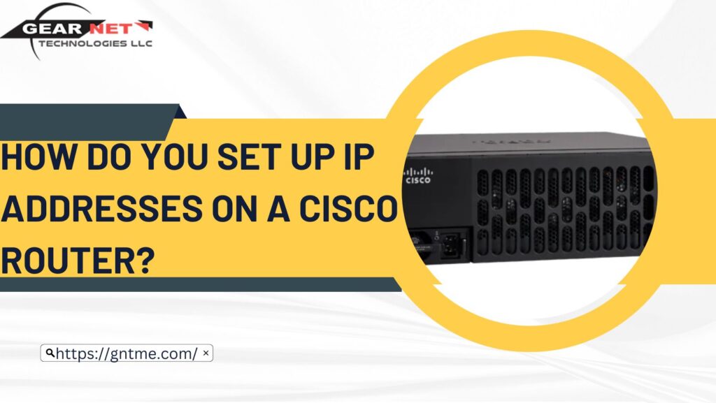 How Do You Set Up IP Addresses on a Cisco Router?