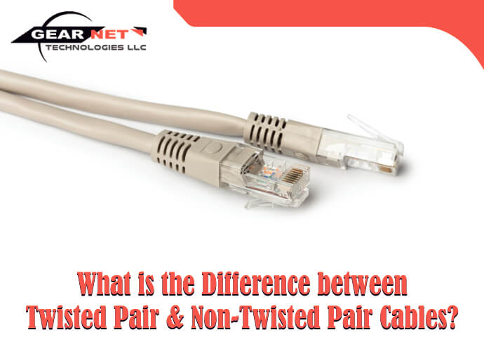 Twisted Pair & Non-Twisted Pair Cables