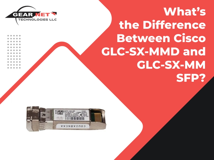 What’s the Difference between Cisco GLC-SX-MMD and GLC-SX-MM SFP?