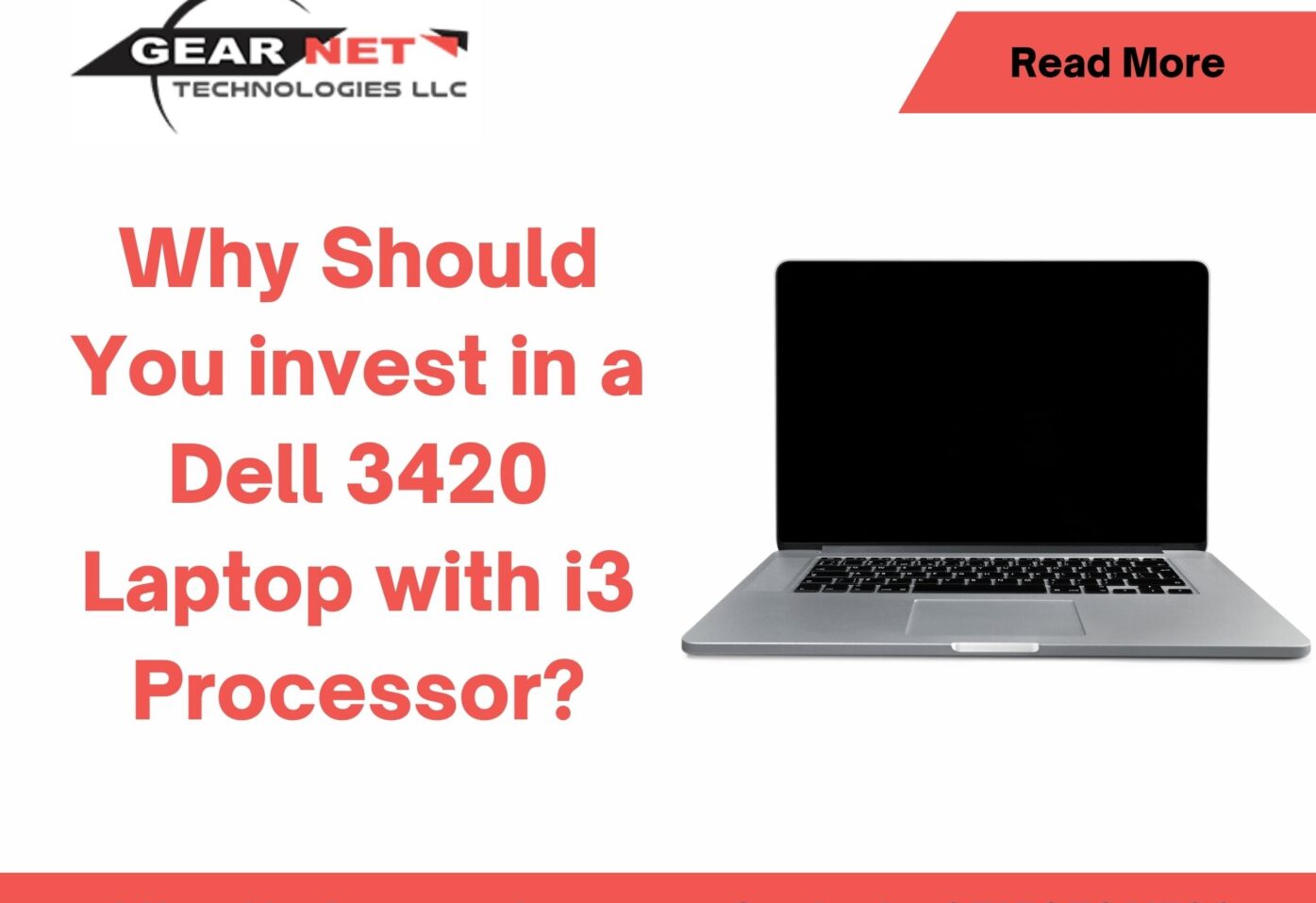 Why should you invest in a Dell 3420 Laptop with i3 Processor Gear Net Technologies LLC