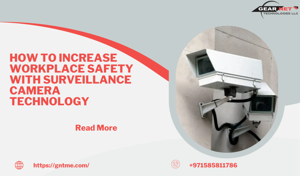 How to Increase Workplace Safety with Surveillance Camera Technology