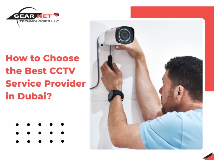 How to Choose the Best CCTV Service Provider in Dubai?