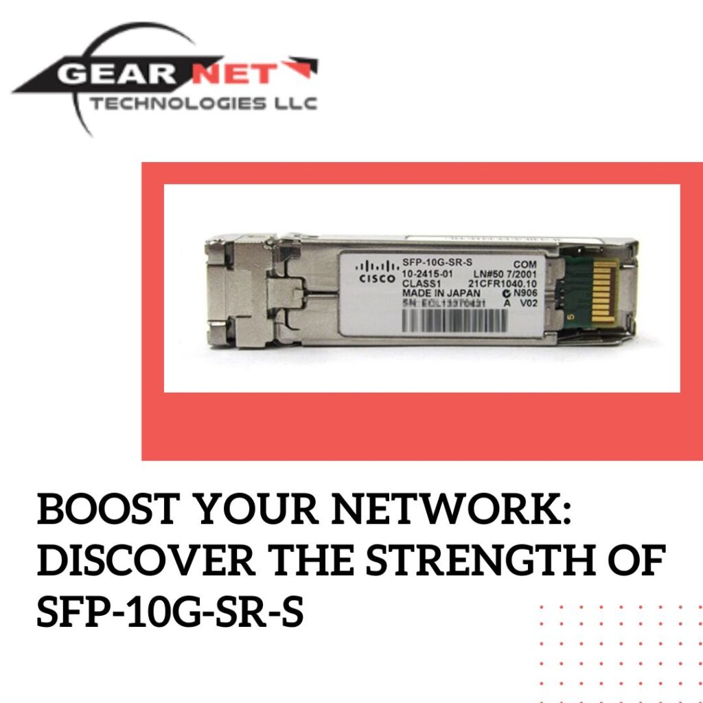 Boost Your Network: Discover the Strength of SFP-10G-SR-S