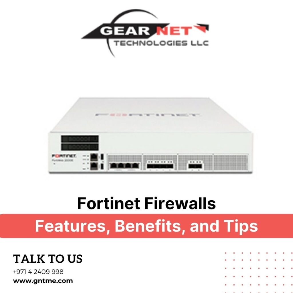 Fortinet Firewalls: Features, Benefits, and Tips for Effective Network Protection