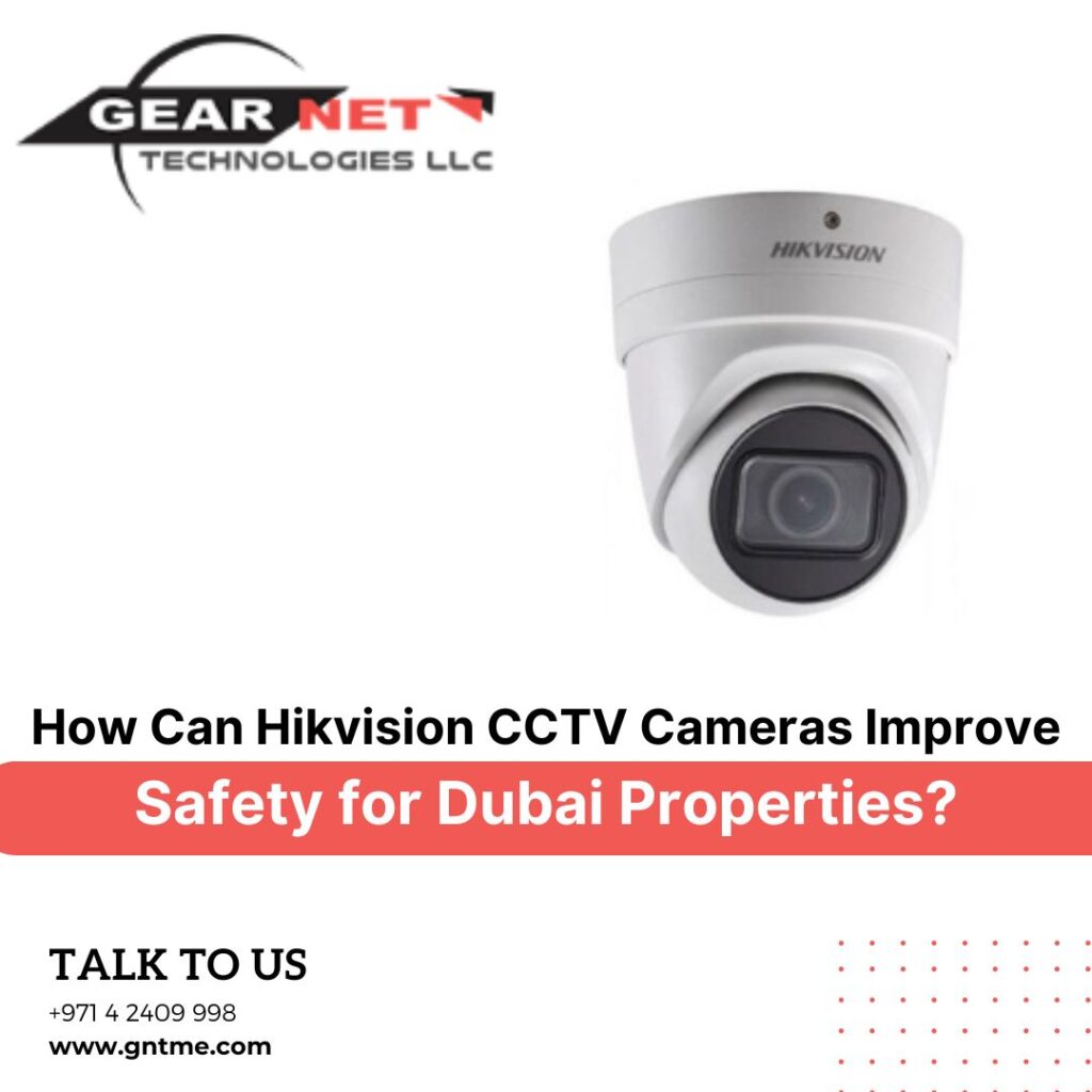How Can Hikvision CCTV Cameras Improve Safety for Dubai Properties?